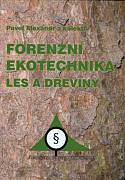 Alexandr P. a kol.: Forenzní ekotechnika. Les a dřeviny
