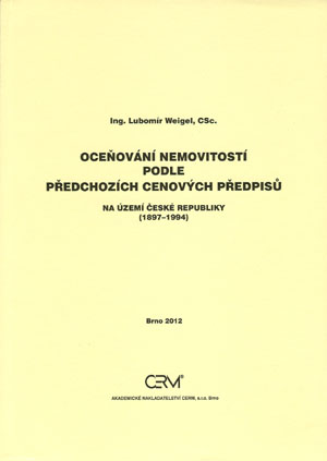 Weigel Lubomír: Oceňování nemovitostí podle předchozích cenových předpisů na území České republiky (1897-1994)