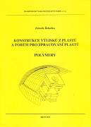 Řehulka Z.: Konstrukce výlisků z plastů a forem pro zpracování plastů. Polymery
